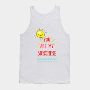 you are my sunshine T-shirt Tank Top